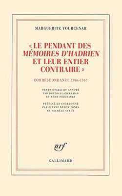 Le pendant des Mémoires d'Hadrien et leur entier contraire